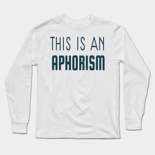 THIS IS AN APHORISM Long Sleeve T-Shirt